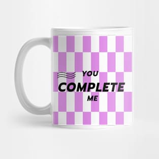 You Complete me. Mug